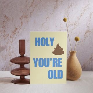 Holy Shit You're Old Greeting Card