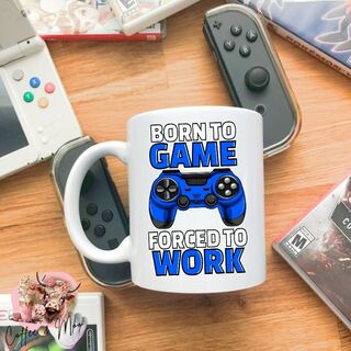 Born To Game, Forced To Work Mug Or Tumbler