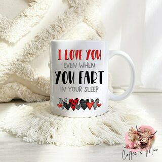 I love You Even When You Fart In Your Sleep Mug Or Tumbler
