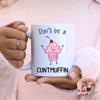 Don't Be A Cuntmuffin Mug Or Tumbler