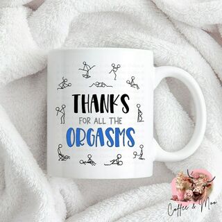 Thanks For All The Orgasms Mug or Tumbler