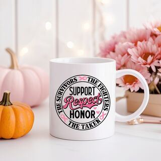 Support Respect Honor Breast Cancer Mug or Tumbler