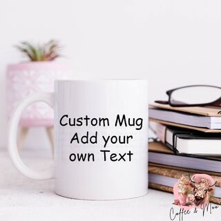 Custom Mug Add your own Text
