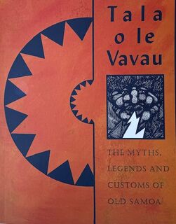 Tala o le Vavau: The Myths, Legends and Customs of Old Samoa