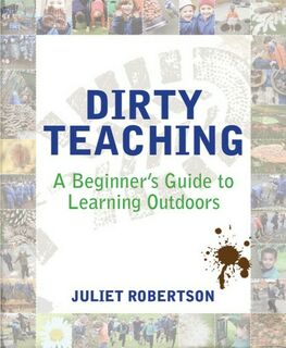 Dirty Teaching A Beginner's Guide to Learning Outdoors